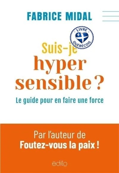 Suis-je hypersensible ? : Le guide pour en faire une force