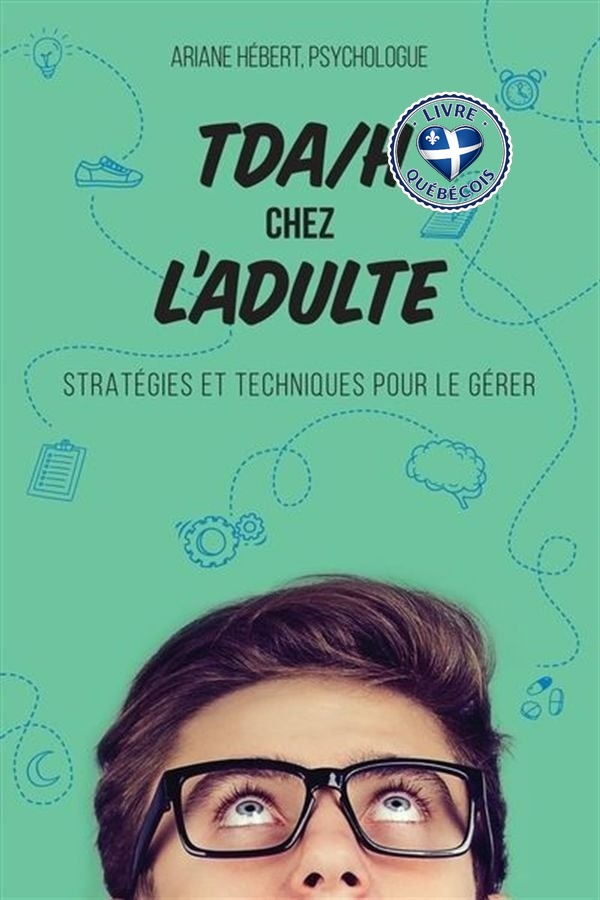 TDAH chez l'adulte : Stratégies et techniques pour le gérer