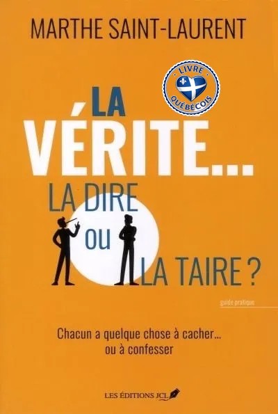 La vérité... la dire ou la taire? : Chacun a quelque chose à cacher... ou à confesser