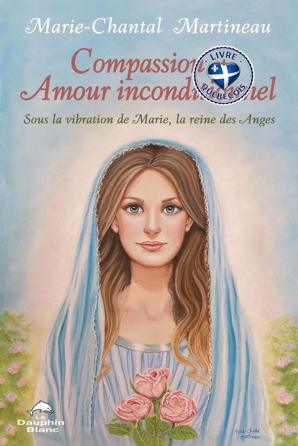 Compassion et amour inconditionnel : Sous la vibration de Marie, la reine des Anges