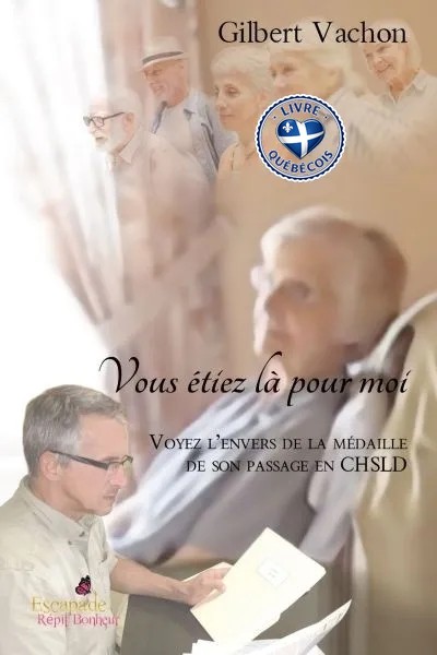 Vous étiez là pour moi : voyez l'envers de la médaille de son passage au CHSLD