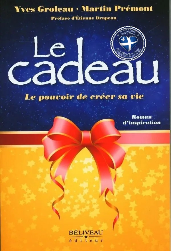 Le cadeau : Le pouvoir de créer sa vie