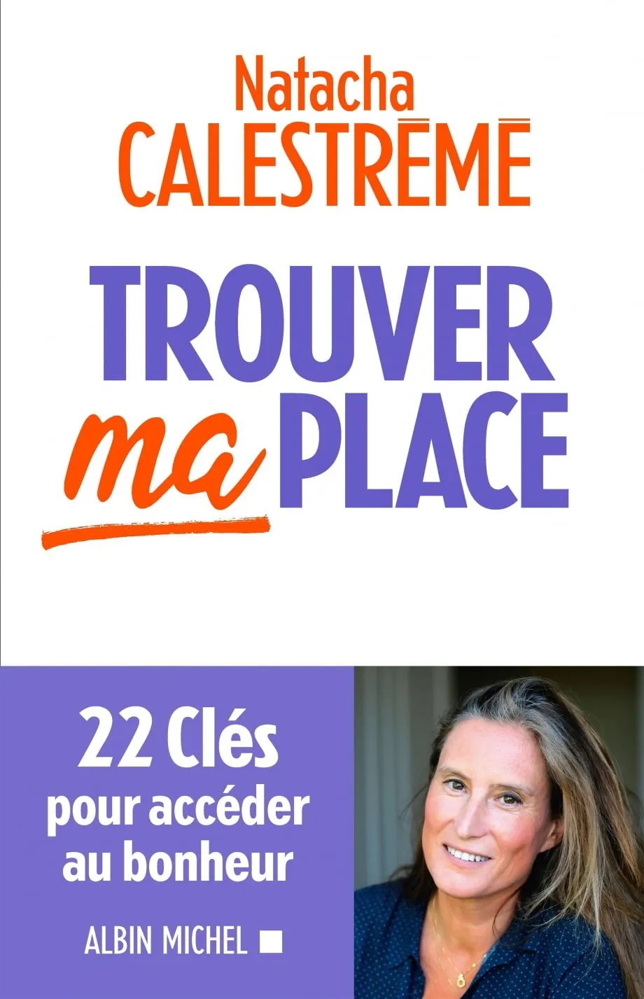 Trouver ma place : 22 protocoles pour accéder au bonheur