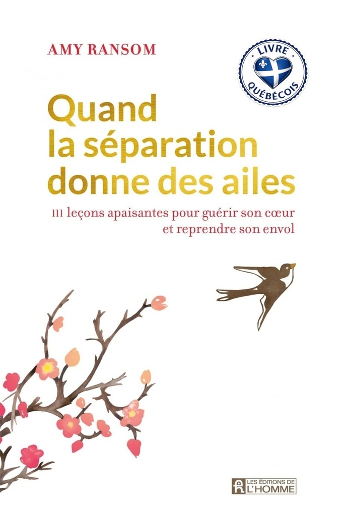 Quand la séparation donne des ailes : 111 leçons apaisantes pour guérir son coeur et reprendre son envol