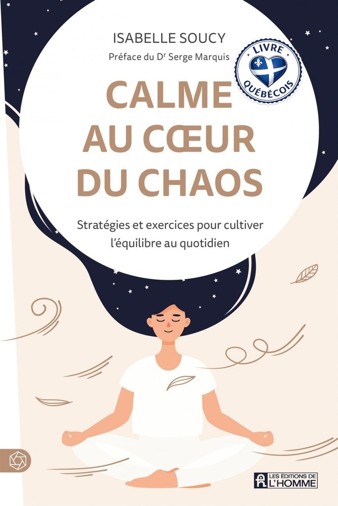Calme au cœur du chaos : Stratégies et exercices pour cultiver l'équilibre au quotidien
