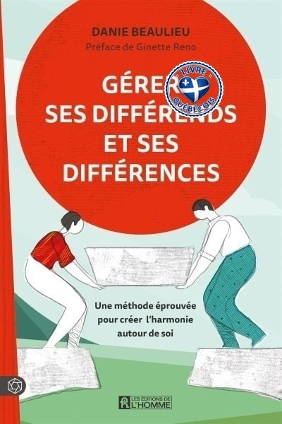 Gérer ses différends et ses différences : Une méthode éprouvée pour créer l'harmonie autour de soi