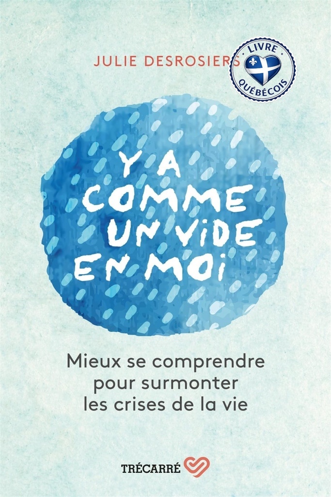 Y a comme un vide en moi : Mieux se comprendre pour surmonter les crises de la vie