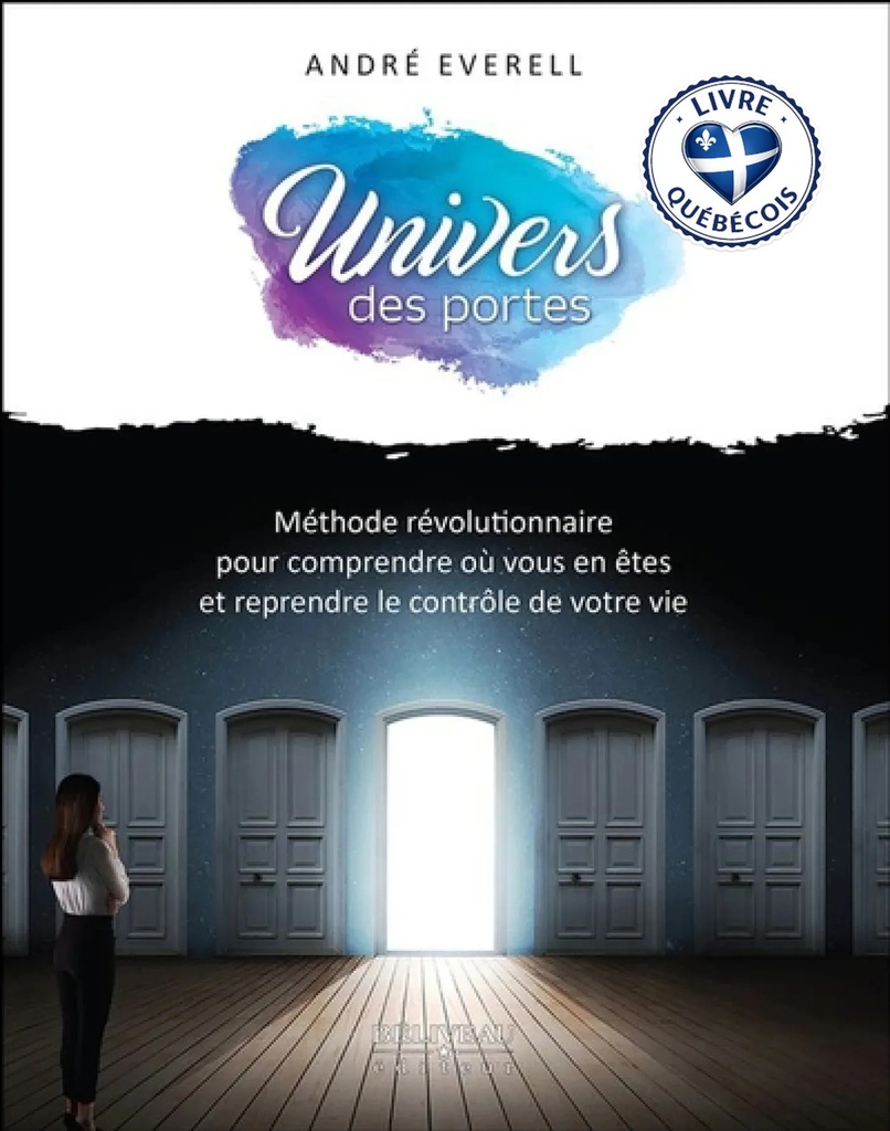 Univers des portes : Méthode révolutionnaire pour comprendre où vous en êtes et reprendre le contrôle de votre vie
