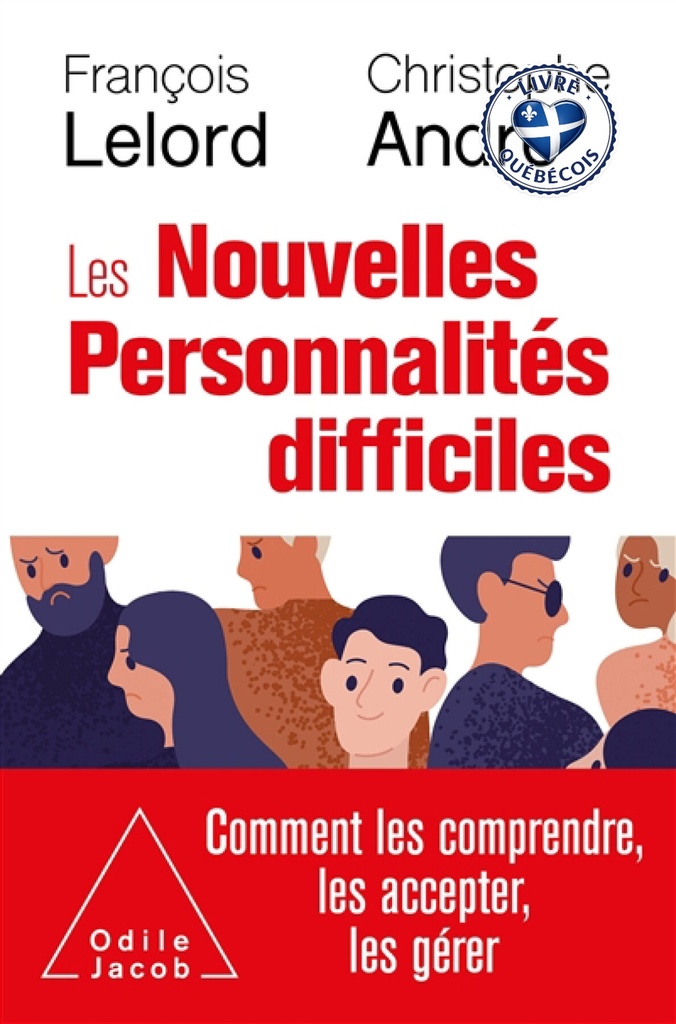 Les nouvelles personnalités difficiles : comment les comprendre, comment les accepter, comment les gérer