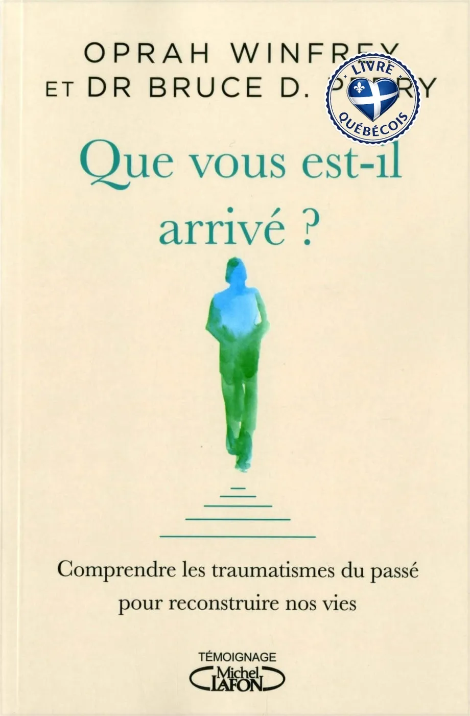 Que vous est-il arrivé ? : comprendre les traumatismes du passé pour reconstruire nos vies