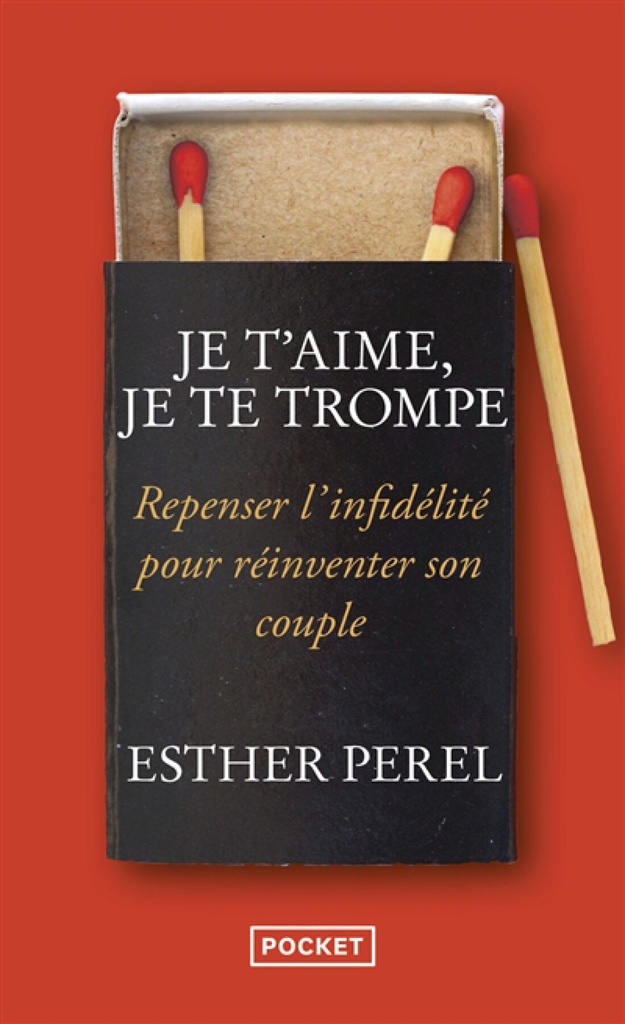 Je t'aime, je te trompe : repenser l'infidélité pour réinventer son couple