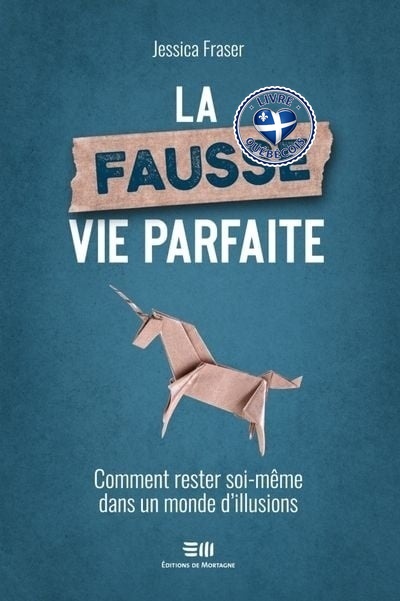 La Fausse vie parfaite : Comment rester soi-même dans un monde d'illusions