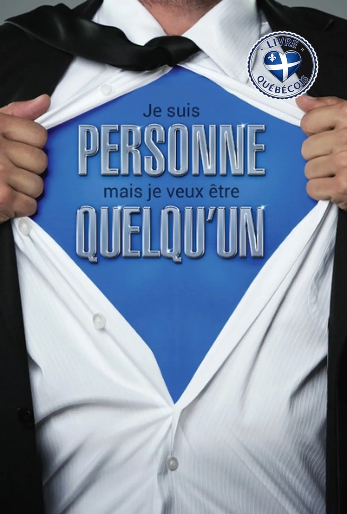 Je suis personne, mais je veux être quelqu'un : réveillez le super-héros qui sommeille en vous