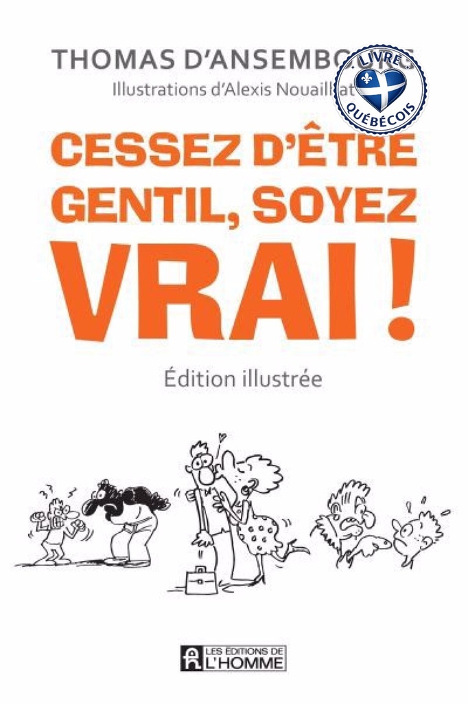 Cessez d'être gentil, soyez vrai! : être avec les autres en restant soi-même