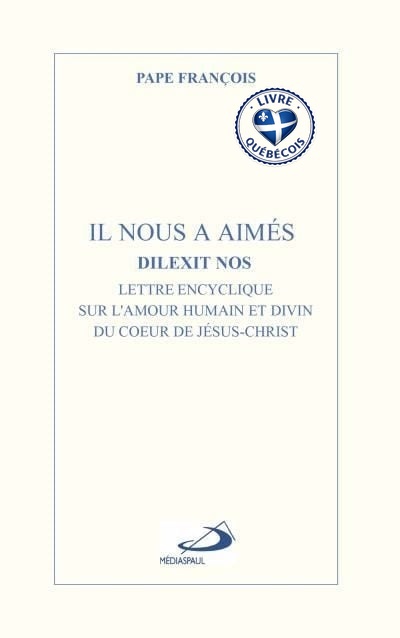 Il nous a aimés - Dilexit nos : Lettre encyclique sur l'amour humain et divin du cœur de Jésus-Christ