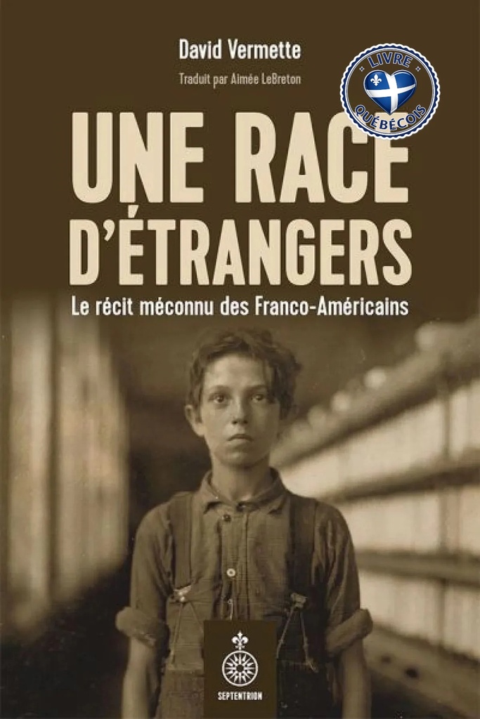 Une race d'étrangers : Le récit méconnu des Franco-Américains
