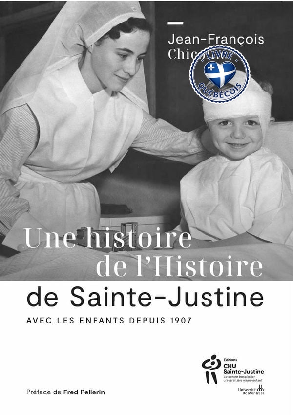 Une histoire de l'Histoire de Sainte-Justine : Avec les enfants depuis 1907