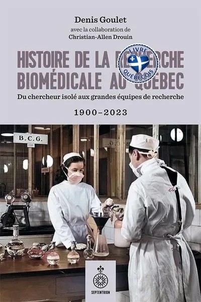 Histoire de la recherche biomédicale au Québec : Du chercheur isolé aux grandes équipes de recherche, 1900-2023