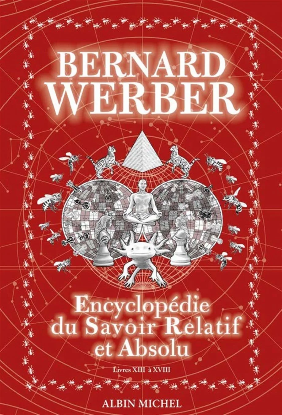 Encyclopédie du savoir relatif et absolu : livres XIII à XVIII