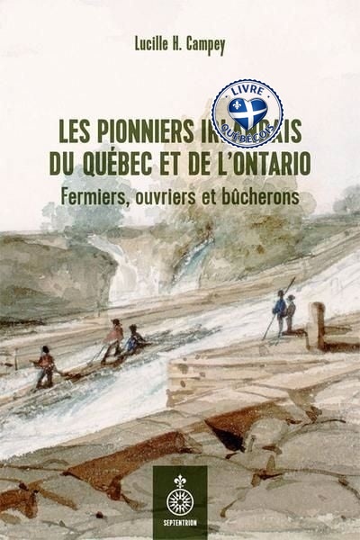 Les Pionniers irlandais du Québec et de l'Ontario : Fermiers, ouvriers et bûcherons