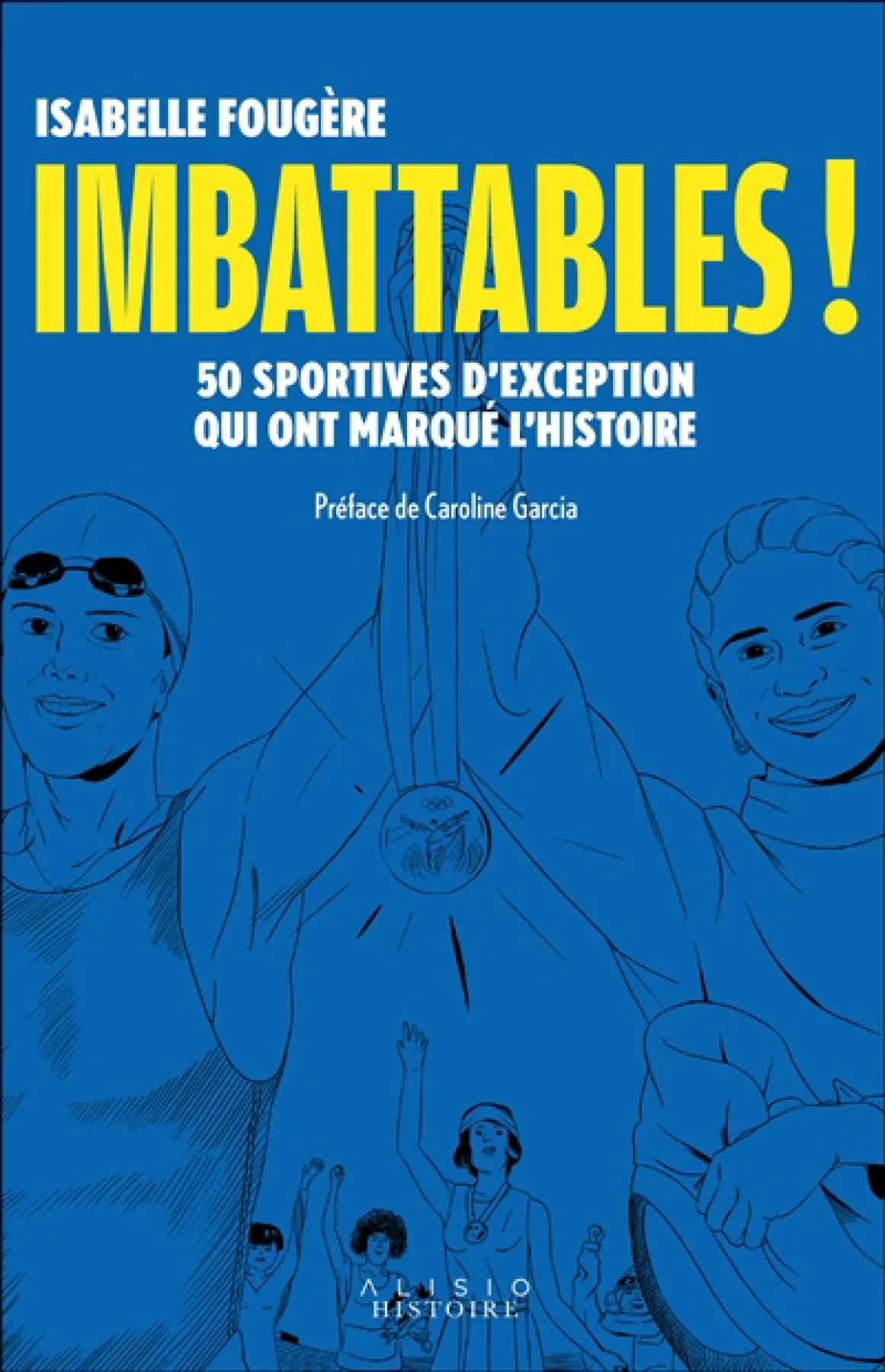 Imbattables ! : 50 sportives d'exception qui ont marqué l'histoire