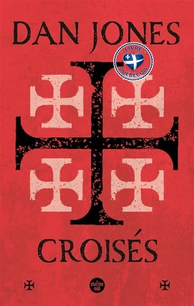Croisés : une histoire épique des guerres pour la Terre sainte