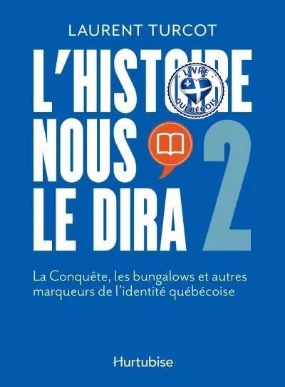 L'Histoire nous le dira 2 : La Conquête, les bungalows et autres marqueurs de l'identité québécoise