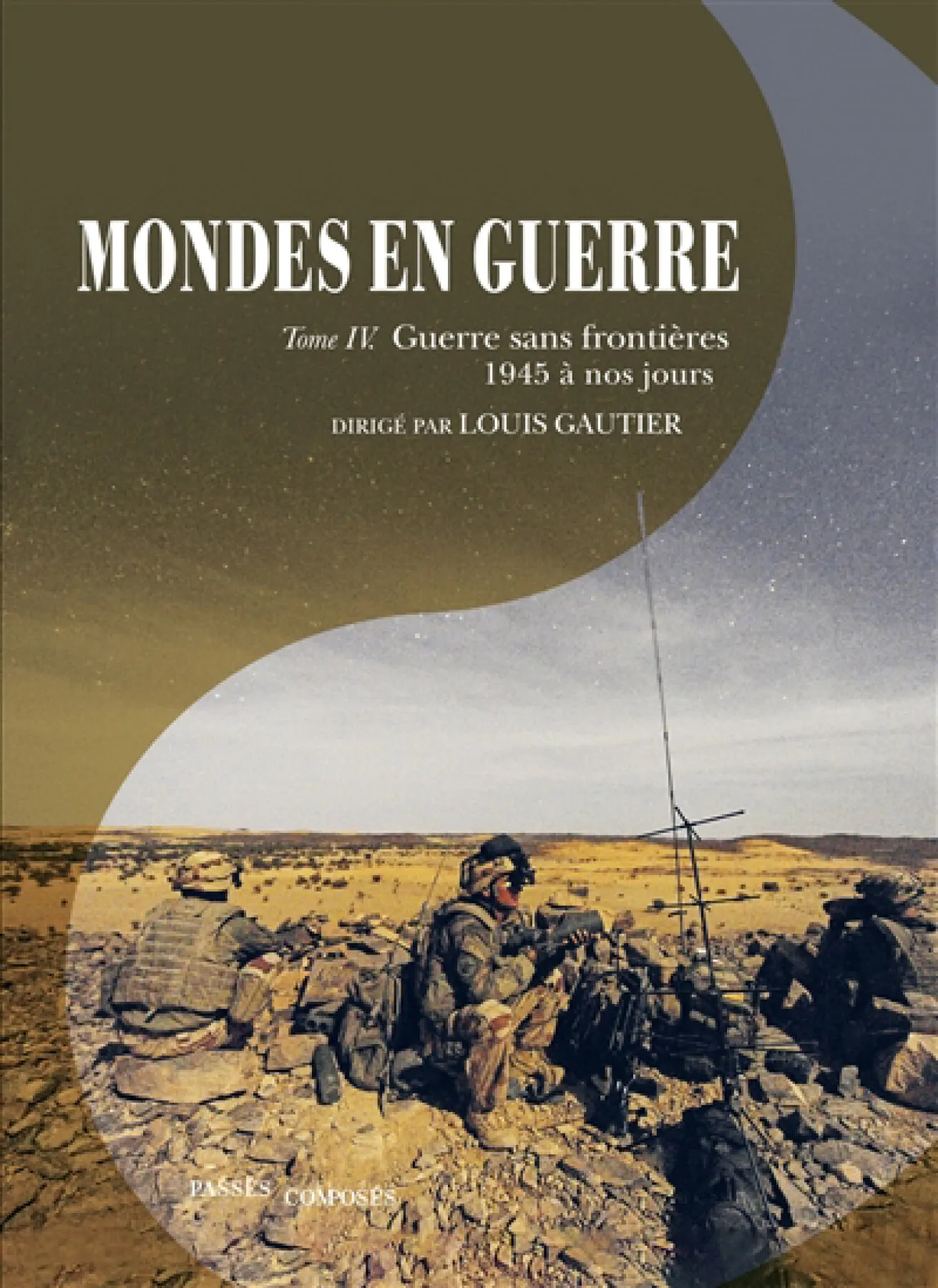 Mondes en guerre, Vol. 4. Guerre sans frontières, 1945 à nos jours