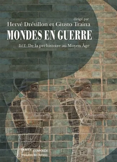 Mondes en guerre, Vol. 1. De la préhistoire au Moyen Age