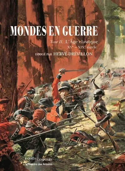 Mondes en guerre, Vol. 2. L'âge classique, XVe-XIXe siècle