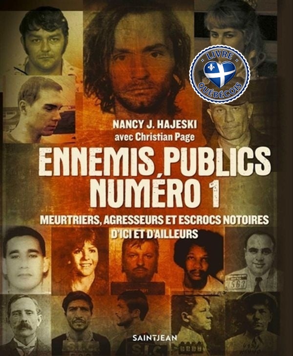 Ennemis publics numéro 1 : meurtriers, agresseurs et escrocs notoires d'ici et d'ailleurs