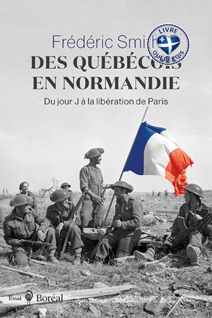 Des Québécois en Normandie : Du jour J à la libération de Paris