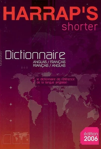 Harrap's shorter : dictionnaire anglais-français, français-anglais : le dictionnaire de référence de la langue anglaise = Harrap's shorter : dictionary English-French, French-English