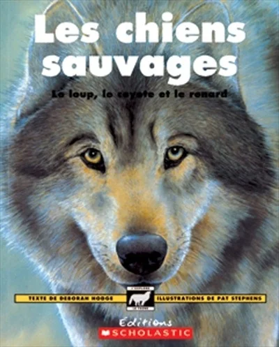 Les chiens sauvages : le loup, le coyote et le renard