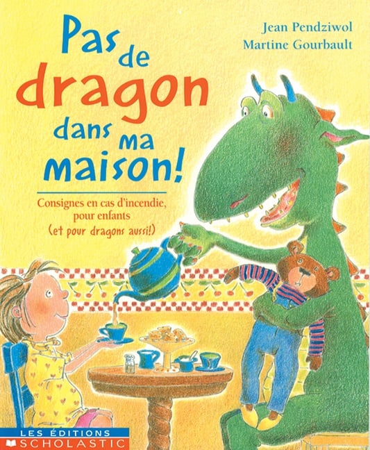 Pas de dragon dans ma maison! : consignes en cas d'incendie, pour enfants (et pour dragons aussi!)
