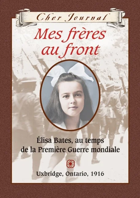 Mes frères au front : Élisa Bates, au temps de la Première Guerre mondiale, Uxbridge, Ontario, 1916