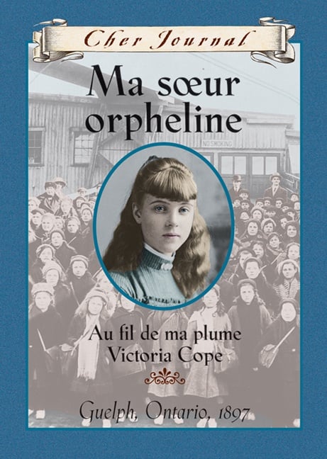 Ma soeur orpheline : au fil de ma plume, Victoria Cope, Guelph, Ontario, 1897