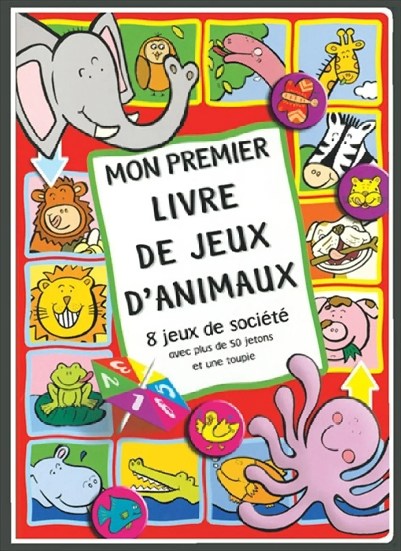 Mon premier livre de jeux d'animaux : 8 jeux de société avec plus de 50 jetons et une toupie