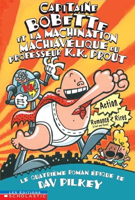 Capitaine Bobette et la machination machiavélique du professeur K.K. Prout : le quatrième roman épique