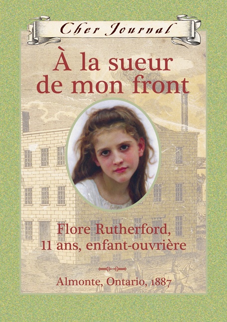 À la sueur de mon front : Flore Rutherford, 11 ans, enfant ouvrière, Almonte, Ontario, 1887