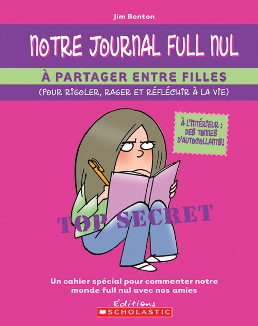 Notre journal full nul, à partager entre filles (pour rigoler, rager et réfléchir à la vie)