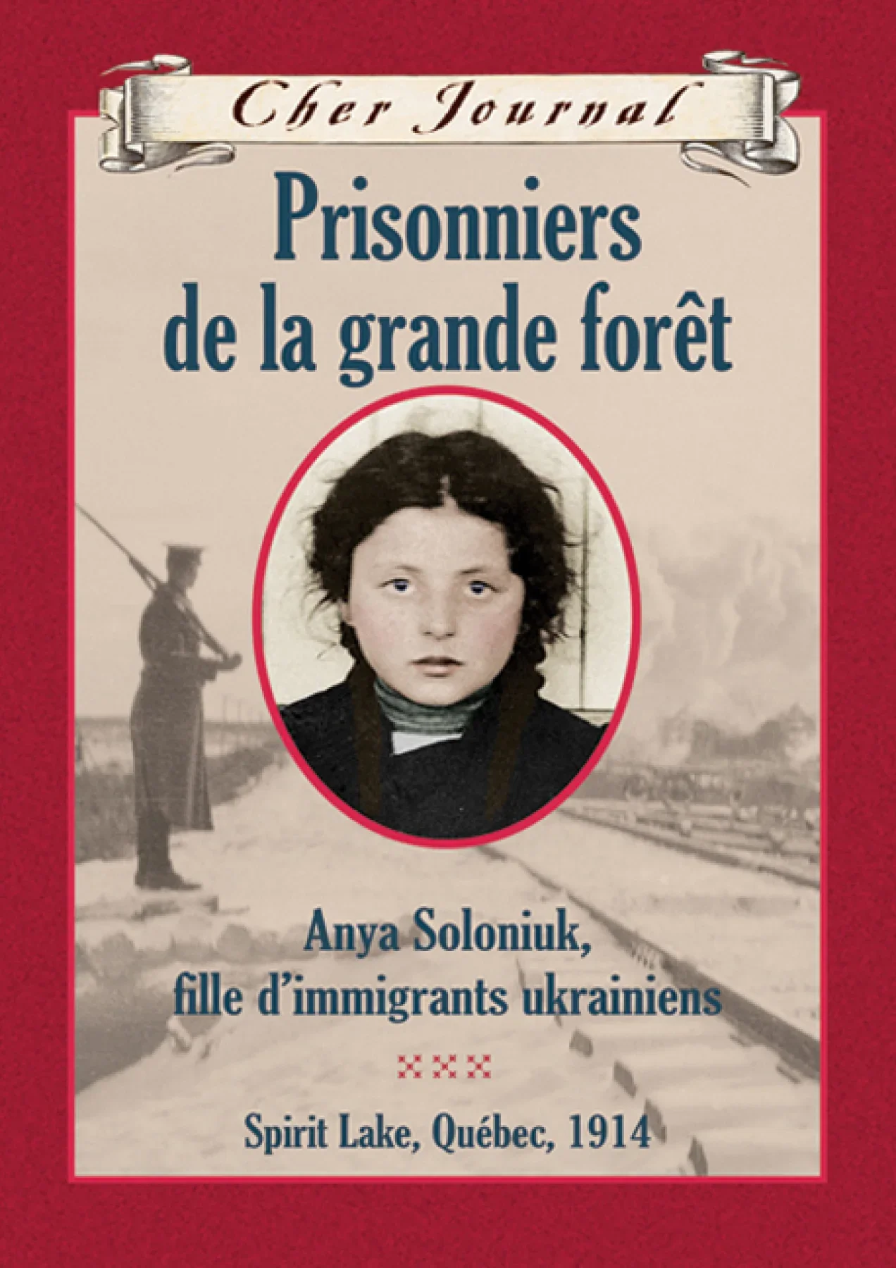 Prisonniers de la grande forêt : Anya Soloniuk, fille d'immigrants ukrainiens, Spirit Lake, Québec, 1914